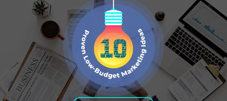 10 proven low-budget marketing ideas for small businesses