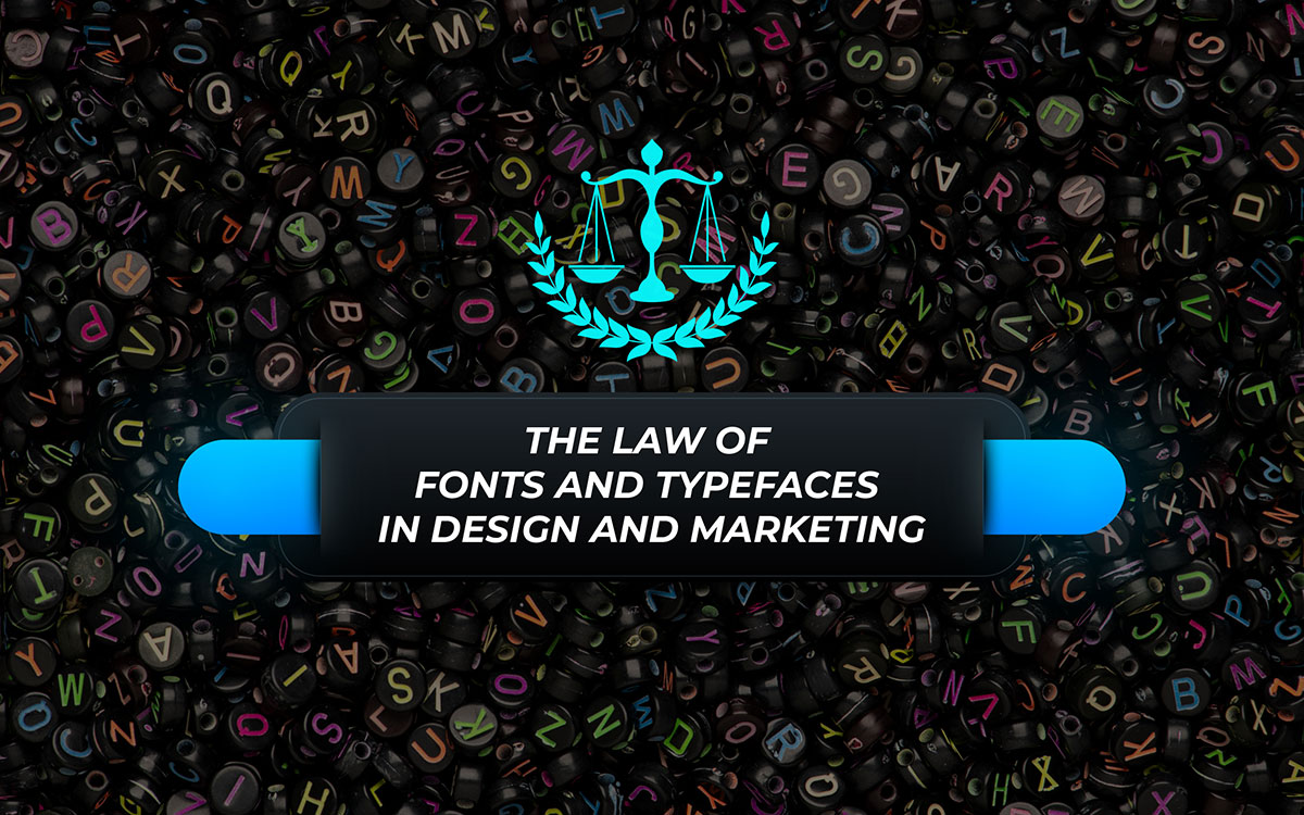 law of fonts and typefaces in design and marketing